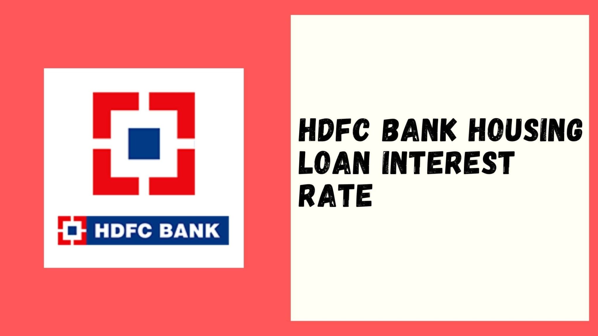 Let's find out HDFC Bank Housing Loan Interest Rate In 2021.