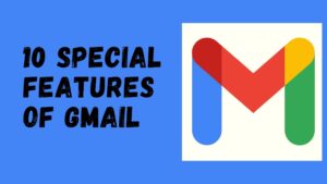 10 Special Features Of Gmail