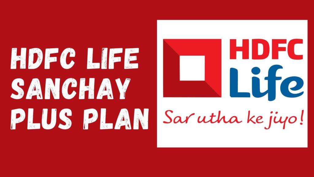 HDFC Life Sanchay Plus Plan