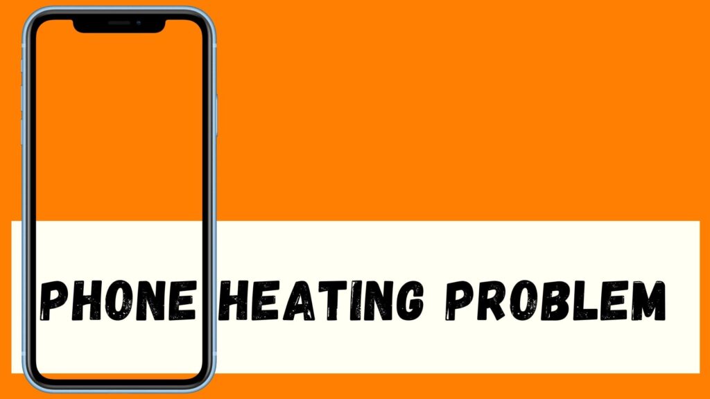 Phone Heating Problem