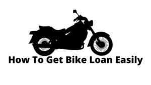 How To Get Bike Loan Easily