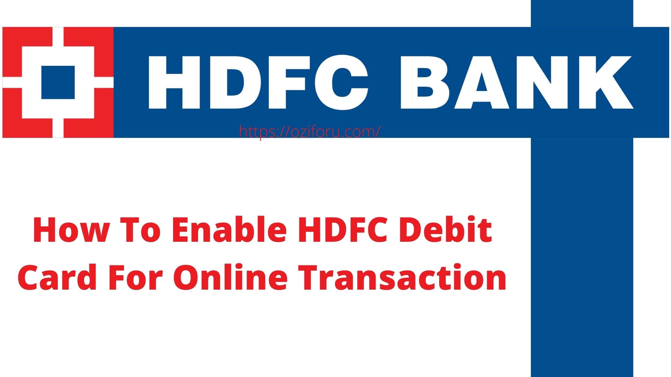 How To Enable HDFC Debit Card For Online Transaction
