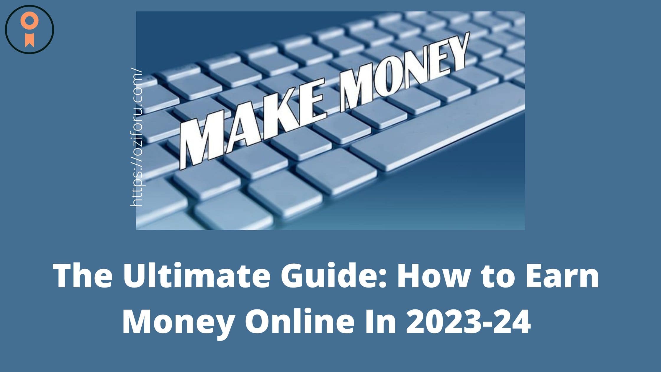 The Ultimate Guide: How to Earn Money Online In 2023-24